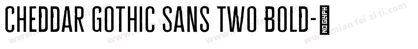 Cheddar Gothic Sans Two Bold字体转换
